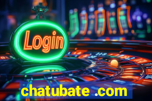 chatubate .com